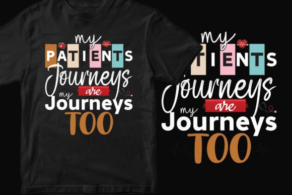 From Sketch to Thread: The Strategic Value of My Patients Journeys Nurse T-shirt Svg in Modern Creation